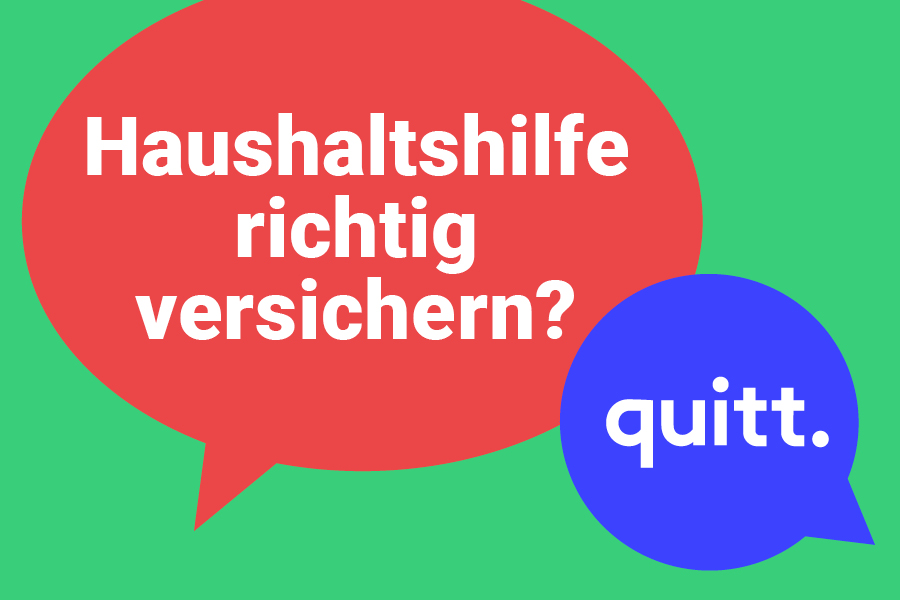 quitt. wie versichere ich meine Haushaltshilfe richtig?