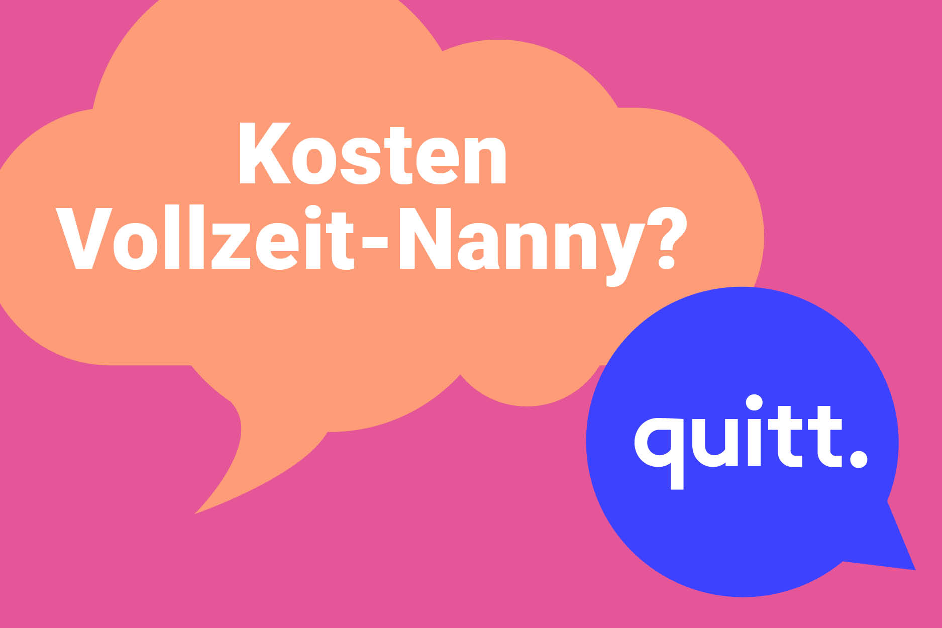 quitt. Was sind die Kosten für eine Vollzeit Nanny?